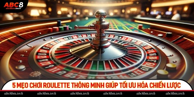 5 mẹo chơi roulette