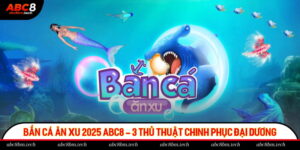 Bắn Cá Ăn Xu 2025