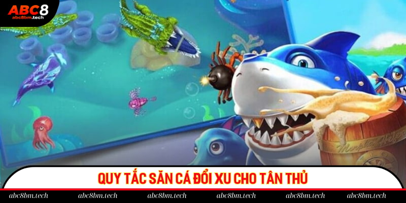 Quy tắc săn cá đổi xu cho tân thủ