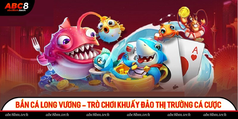 bắn cá Long Vương