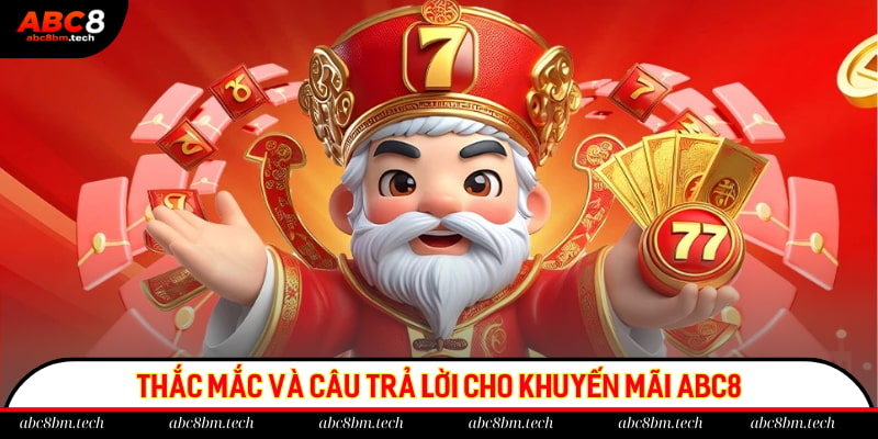 Thắc mắc và câu trả lời cho khuyến mãi ABC8