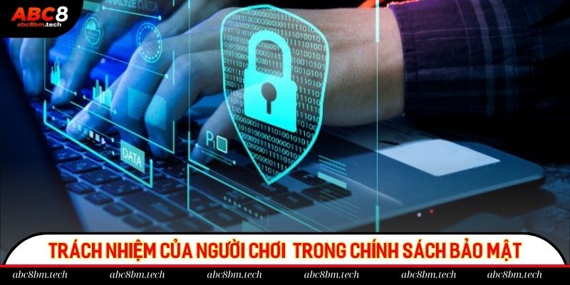Người chơi cần có trách nhiệm trong việc bảo vệ an toàn cho bản thân