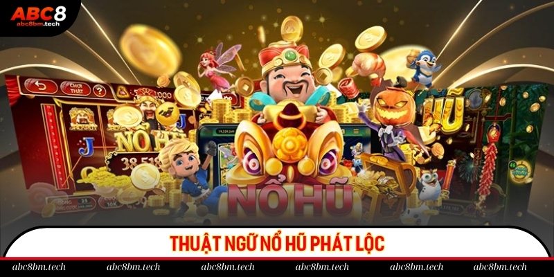 Thuật ngữ trong slot game phát lộc