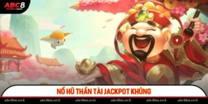 Nổ hũ thần tài jackpot khủng