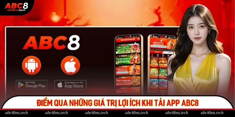 Điểm qua những giá trị lợi ích khi tải app ABC8
