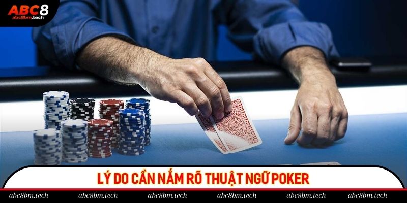 Hội viên cần nắm rõ thuật ngữ poker để có được trải nghiệm trọn vẹn